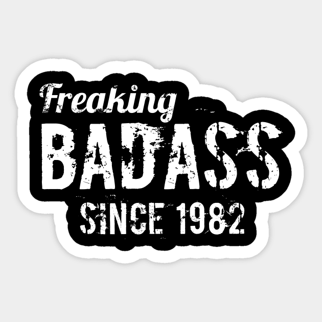 Freaking badass since 1982 Sticker by hoopoe